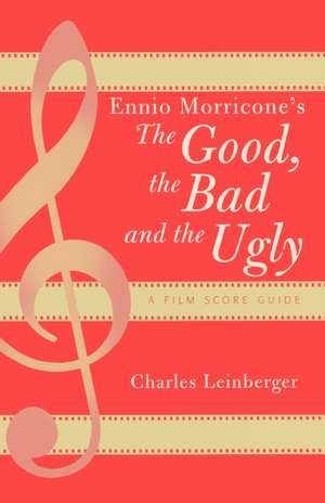 Ennio Morricone's the Good, the Bad and the Ugly de Charles Leinberger