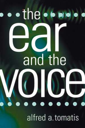 The Ear and the Voice de Alfred A. Tomatis