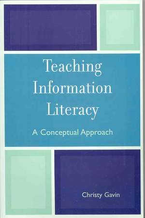 Teaching Information Literacy de Christy Gavin