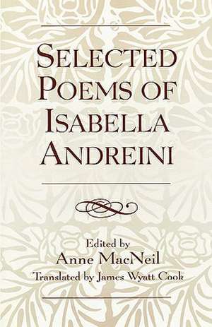 Selected Poems of Isabella Andreini de James Wyatt Cook