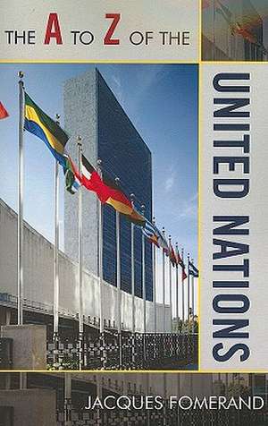 The A to Z of the United Nations de Jacques Fomerand