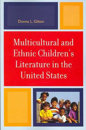 Multicultural and Ethnic Children's Literature in the United States de Donna L. Gilton