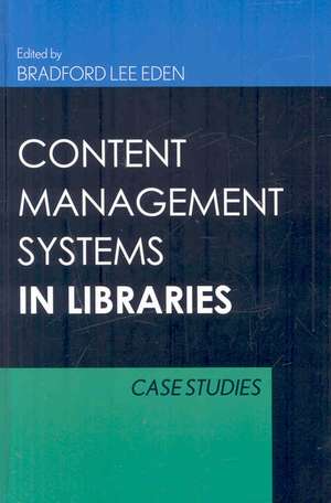 Content Management Systems in Libraries de Bradford Lee Eden