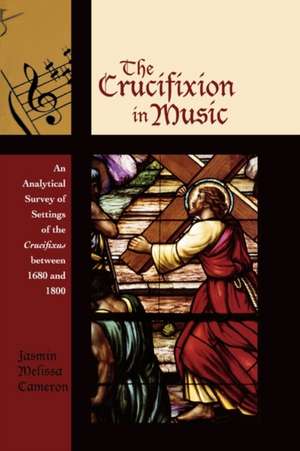 The Crucifixion in Music de Jasmin Melissa Cameron