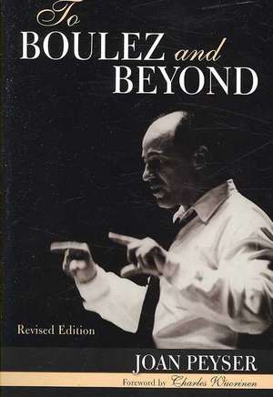 To Boulez and Beyond de Joan Peyser