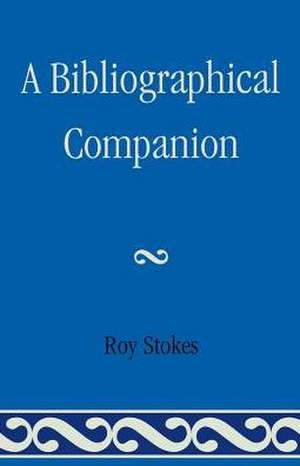 A Bibliographical Companion de Roy Stokes