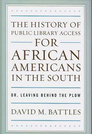 The History of Public Library Access for African Americans in the South de David M. Battles