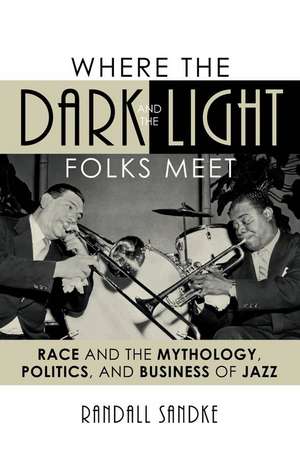 Where the Dark and the Light Folks Meet de Randall Sandke