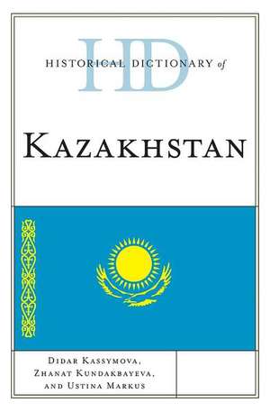 Historical Dictionary of Kazakhstan de Ustina Markus