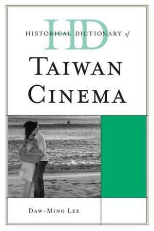 Historical Dictionary of Taiwan Cinema de Daw-Ming Lee