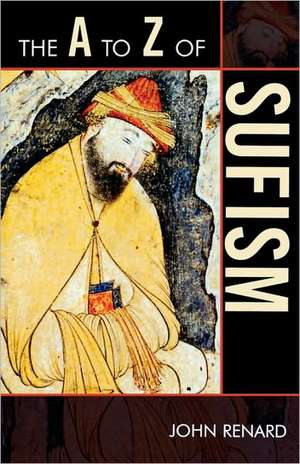 The A to Z of Sufism de John Renard