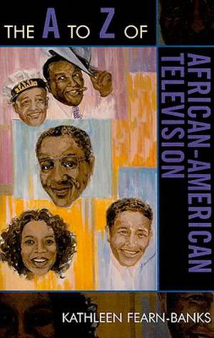 The A to Z of African-American Television de Kathleen Fearn-Banks