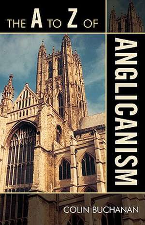 The A to Z of Anglicanism de Colin Buchanan