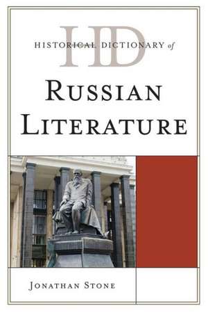 Historical Dictionary of Russian Literature de Jonathan Stone