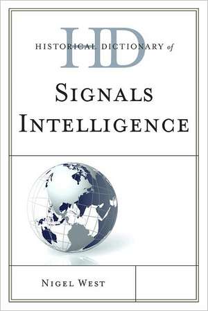 Historical Dictionary of Signals Intelligence de Nigel West