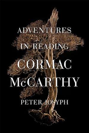 Adventures in Reading Cormac McCarthy de Peter Josyph