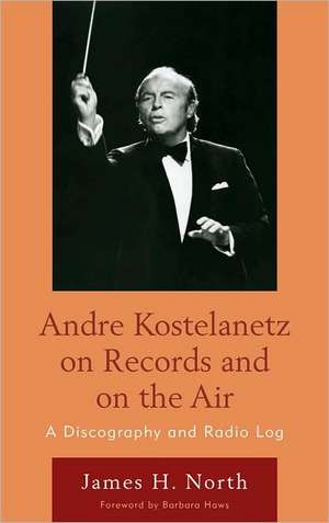 Andre Kostelanetz on Records and on the Air de James H. North