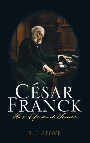 Cesar Franck de R. J. Stove