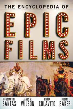 The Encyclopedia of Epic Films de Constantine Santas