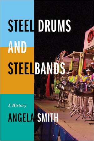 Steel Drums and Steelbands de Angela Smith