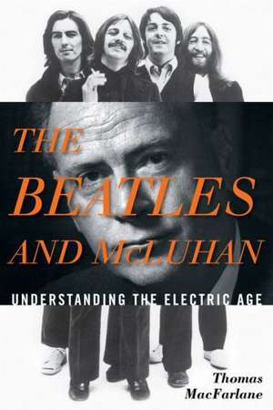 The Beatles and McLuhan de Thomas MacFarlane