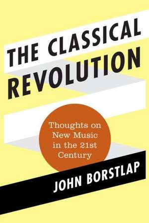 The Classical Revolution de John Borstlap