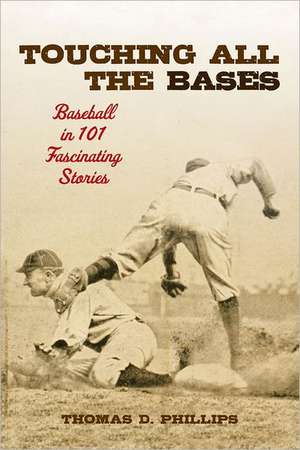 Touching All the Bases de Thomas D. Phillips