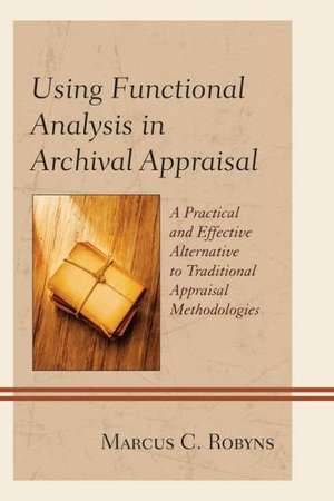 Using Functional Analysis in Archival Appraisal de Marcus C. Robyns