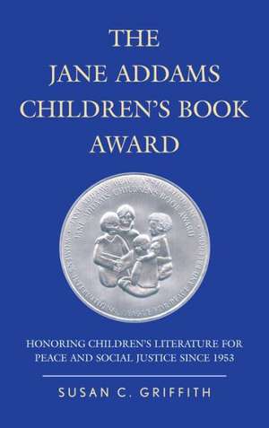 The Jane Addams Children's Book Award de Susan C. Griffith