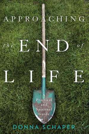 Approaching the End of Life de Donna Schaper