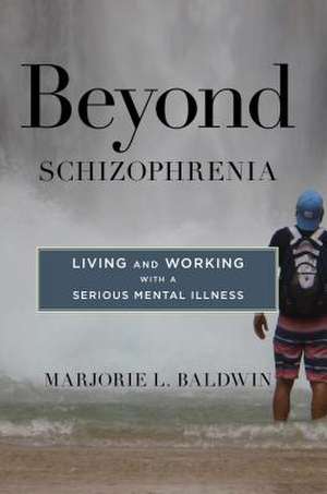 Beyond Schizophrenia de Marjorie L. Baldwin