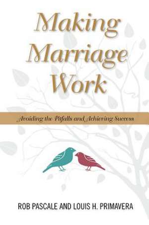 Making Marriage Work de Rob Pascale