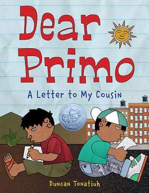 Dear Primo: A Letter to My Cousin de Duncan Tonatiuh