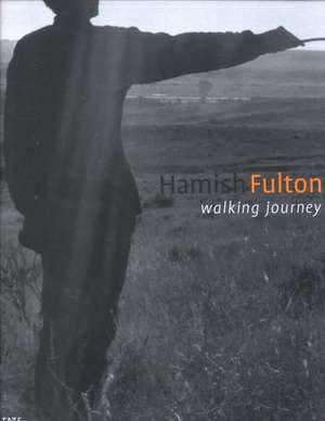 Hamish Fulton: Walking Journey de Bill McKibben