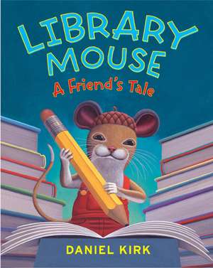 Library Mouse de Daniel Kirk