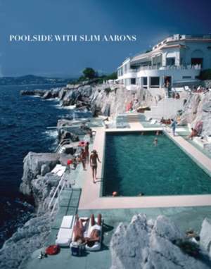 Poolside with Slim Aarons de Slim Aarons