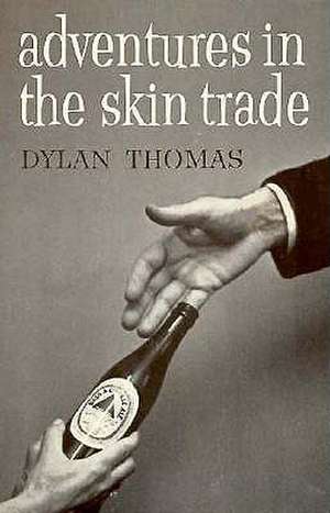 Adventures in the Skin Trade de Dylan Thomas