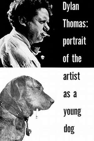 Portrait of the Artist as a Young Dog de D. Thomas