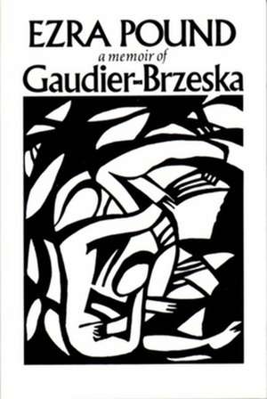 Gaudier–Brzeska – A Memoir de E Pound