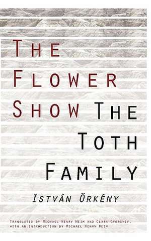 The Flower Show and the Toth Family de István Örkény