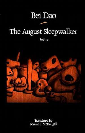 The August Sleepwalker – Poetry de Bei Dao