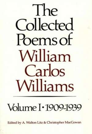 The Collected Poems of William Carlos Williams 1909–1939 V 1 de William Carlos Williams