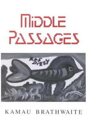 Middlepassages de Kamau Brathwaite