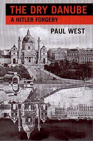 The Dry Danube: Novel de Paul West