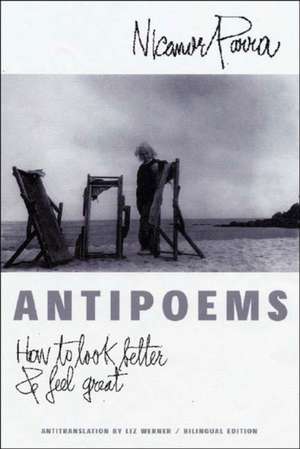 Antipoems – How to Look Better and Feel Great de Nicanor Parra