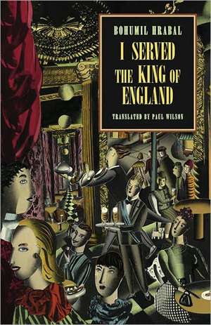 I Served the King of England de Bohumil Hrabal