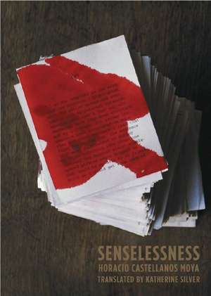 Senselessness – A Rainmaker Translation Grant Winner From the Black Mountain Institute de Horacio Castellanos Moy