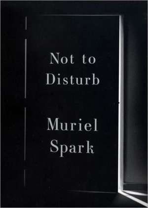 Not to Disturb – A Novel de Muriel Spark