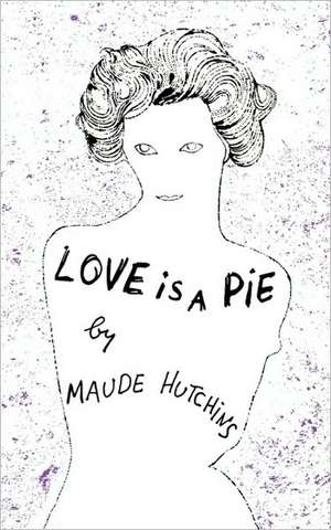 Love Is a Pie de Maude Hutchins