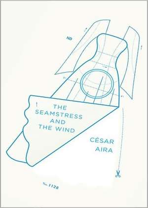 The Seamstress and the Wind de César Aira